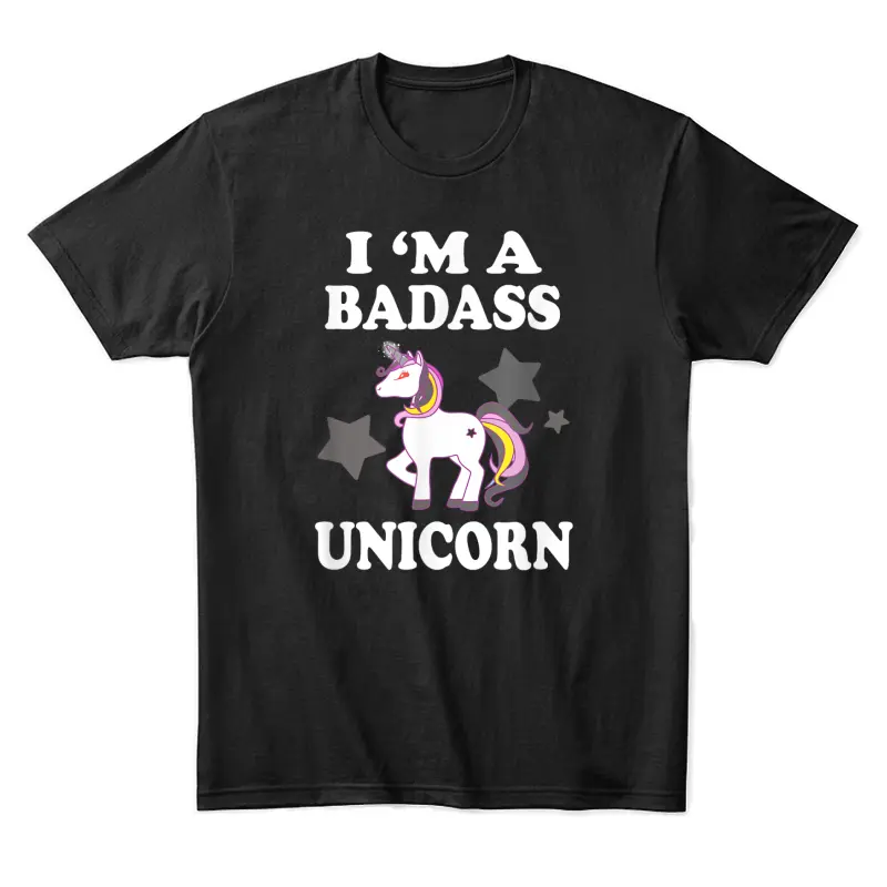 I'm A Badass Unicorn  Funny Magic Unisex Staple T-Shirt