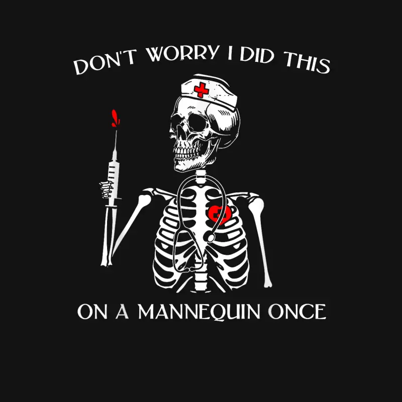 Don't Worry I Did This On A Mannequin Once Skeleton Nurse Unisex Long Sleeve T-Shirt
