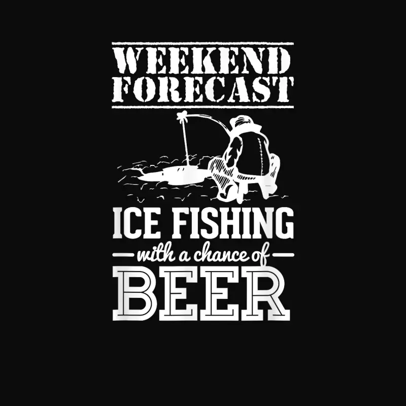 Weekend Forecast Ice Fishing With A Chance Of Beer Unisex Staple T-Shirt