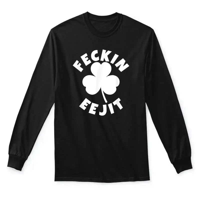 Feckin Eejit Funny St Patrick Day Irish Ejit Day Drinking Unisex Long Sleeve T-Shirt
