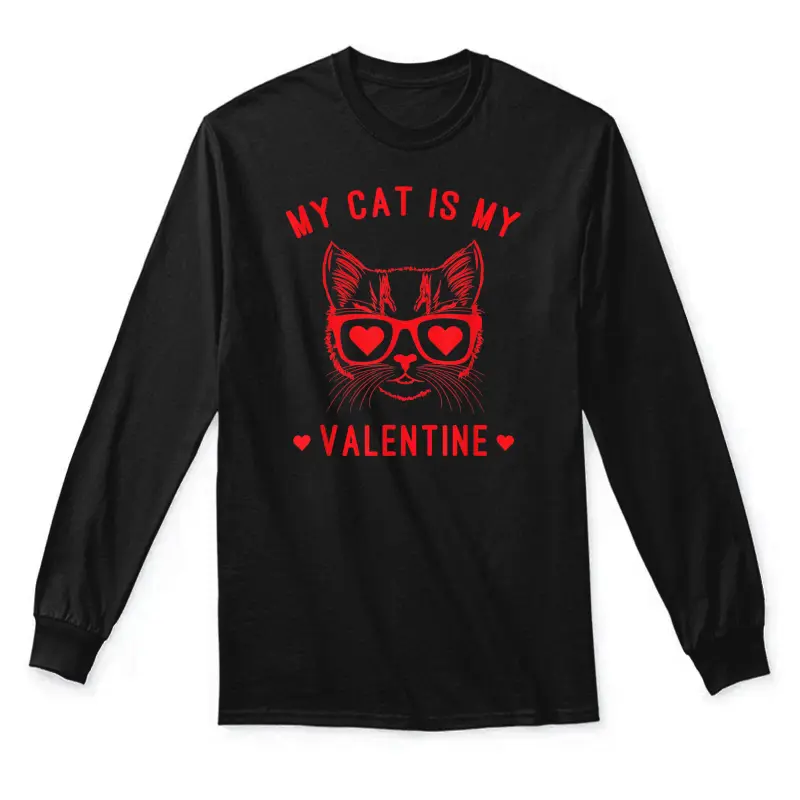 Valentines Day - Cat Lover Cat Mom - My Cat Is My Valentine Unisex Long Sleeve T-Shirt