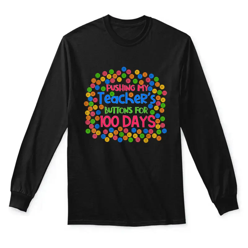 Pushing My Teacher's Buttons For 100 Days Of School Kids Unisex Long Sleeve T-Shirt