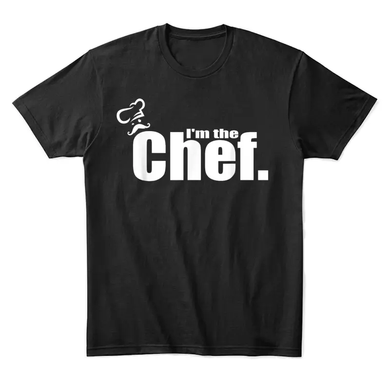 I'm The Chef - Funny Cook Chef Cooking Chef Chef's Hat Unisex Staple T-Shirt