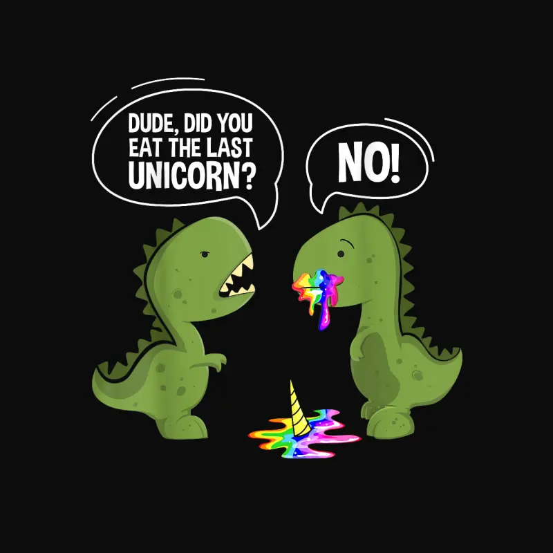 Dude Did You Eat The Last Unicorn Funny T-Rex Shirts Unisex Staple T-Shirt