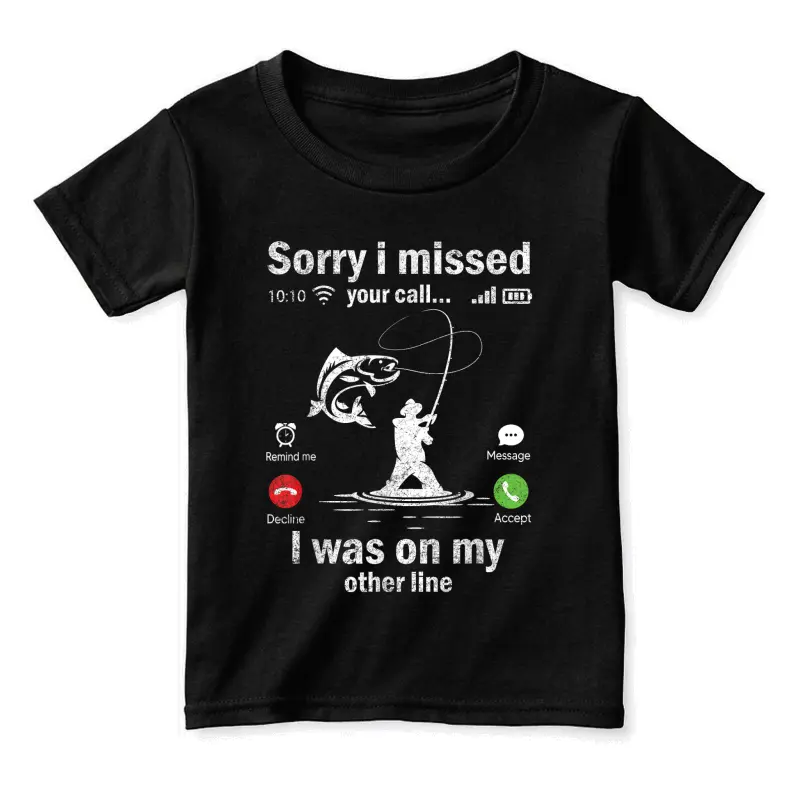 Sorry I Missed Your Call Was On Other Line Shirt Fishing Men Toddler Staple T-Shirt