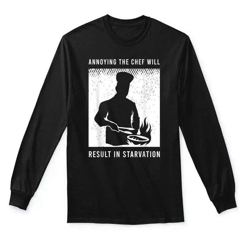 Funny Kitchen Chef Saying For A Kitchen Chef Unisex Long Sleeve T-Shirt