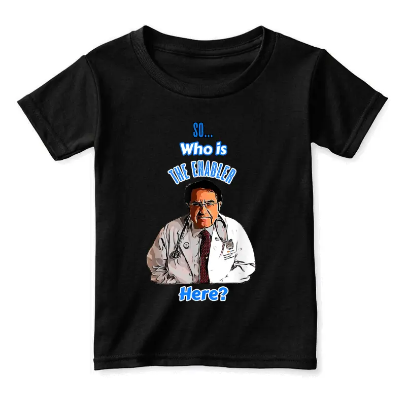 Der Dr Says So, Who Is Now Enabler Here? Diet Life Doctor Toddler Staple T-Shirt