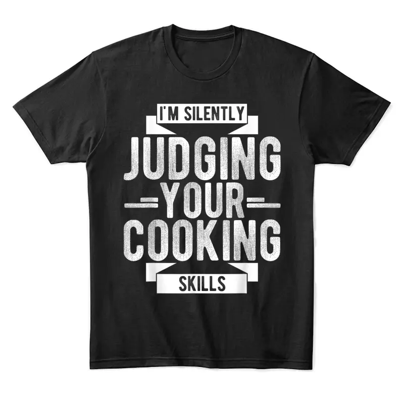 I'm Silently Judging Your Cooking Skills Judging Unisex Staple T-Shirt