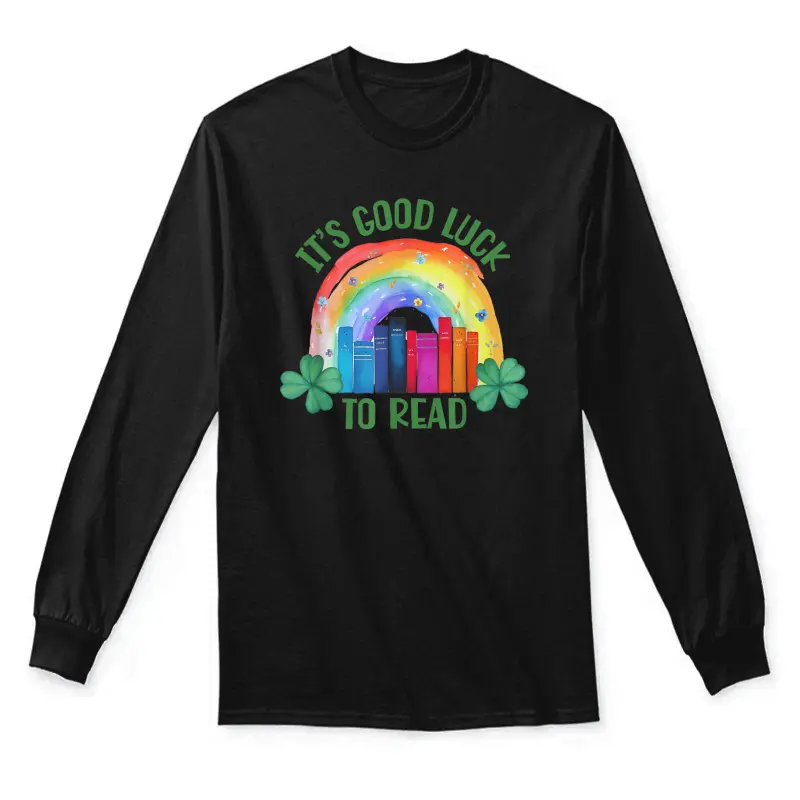 It's Good Luck To Read St Patrick's Day Teacher Librarian Unisex Long Sleeve T-Shirt