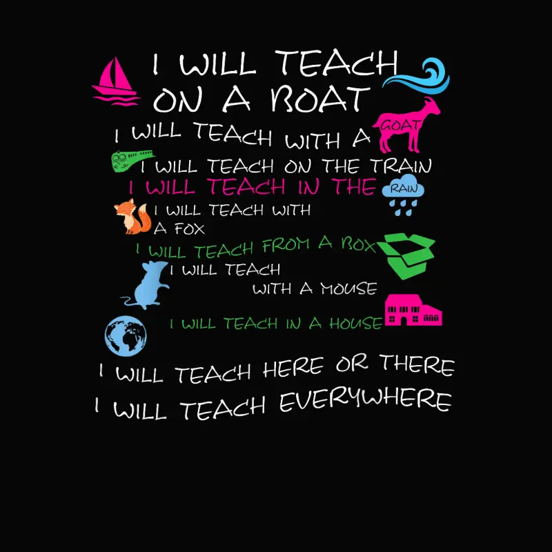I Will Teach On A Boat A Goat I Will Teach Everywhere Toddler Staple T-Shirt