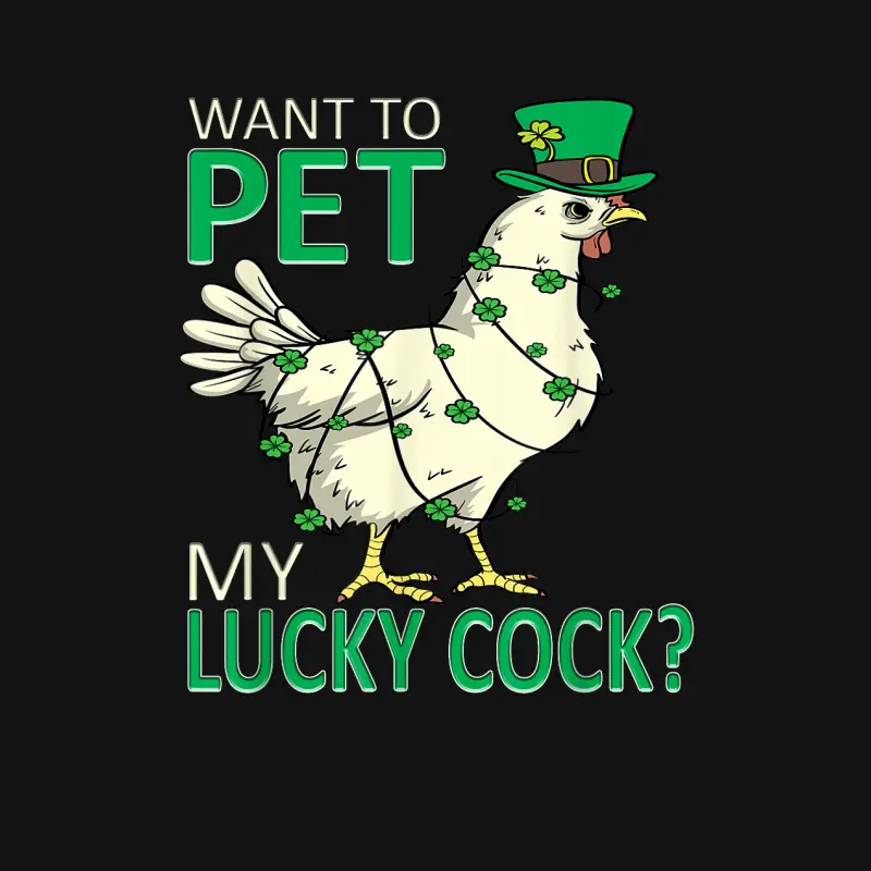 Want To Pet My Lucky Cock Funny St Patrick's Day Chicken Pun Unisex Long Sleeve T-Shirt