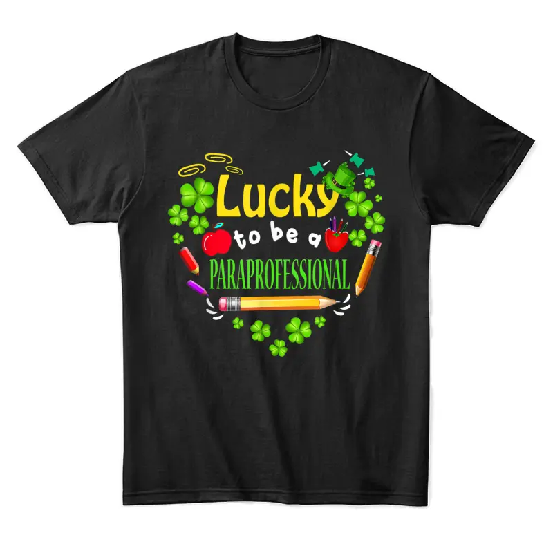 St Patricks Day Lucky To Be A Paraprofessional Unisex Staple T-Shirt