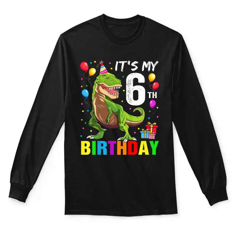 It's My 6Th Birthday Happy 6 Year T-Rex Boys Unisex Long Sleeve T-Shirt