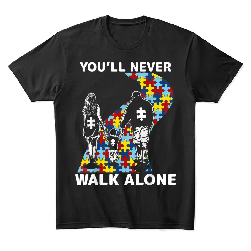 You'll Never Walk Alone Autism Awareness Tshirt Unisex Staple T-Shirt