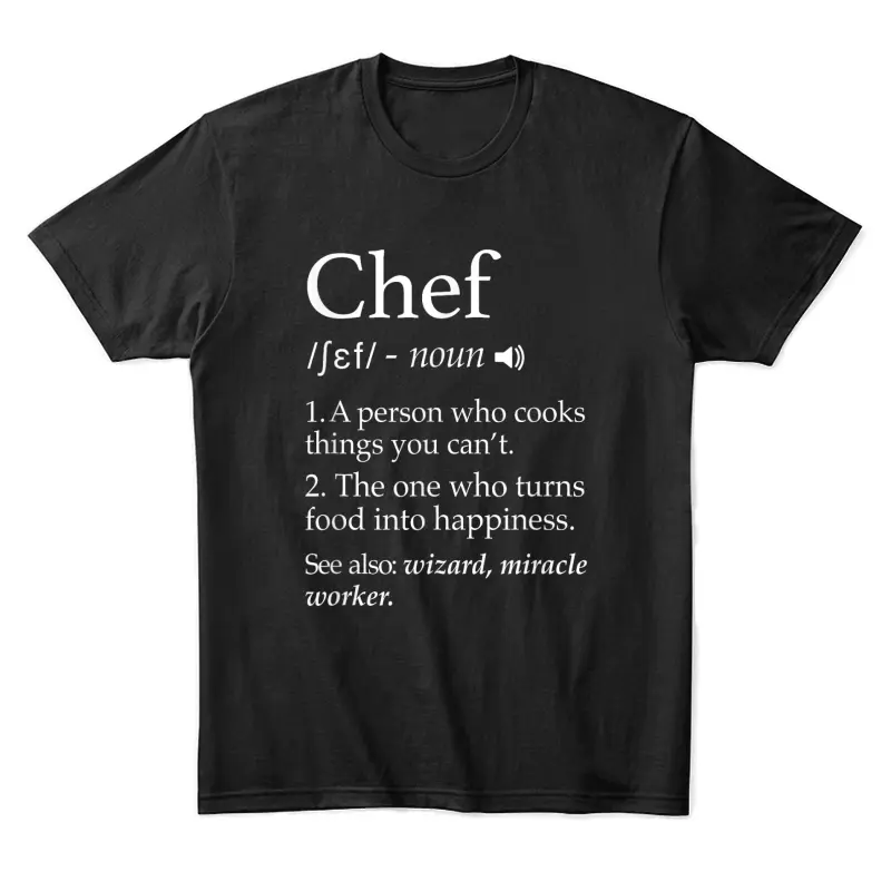 Chef Definition Funny Line Saying Cook Cooking Gifts Chefs Unisex Staple T-Shirt