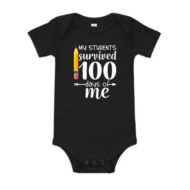 My Students Survived 100 Days Of Me Funny Teacher Baby Onesie