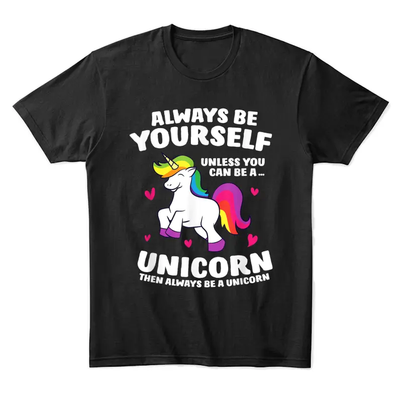 Funny Unicorn Always Be Yourself Unless You Can Be A Unicorn Unisex Staple T-Shirt