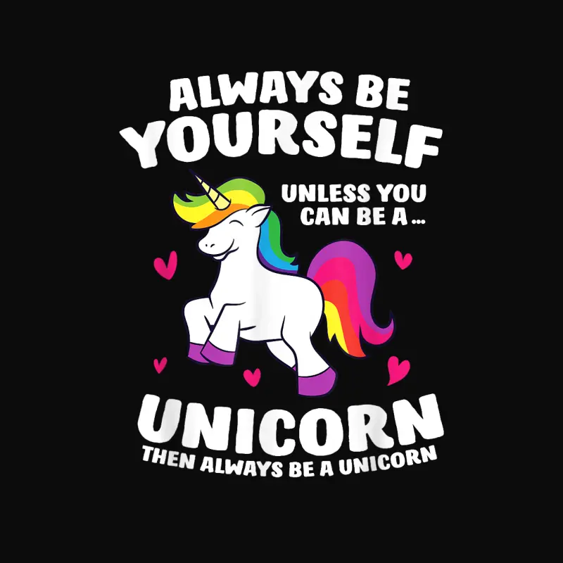 Funny Unicorn Always Be Yourself Unless You Can Be A Unicorn Unisex Staple T-Shirt