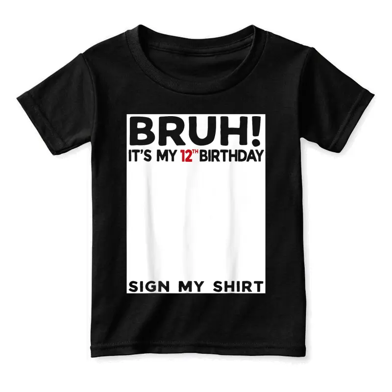 Bruh It's My 12Th Birthday Sign My Shirt 12 Years Old Bday Toddler Staple T-Shirt
