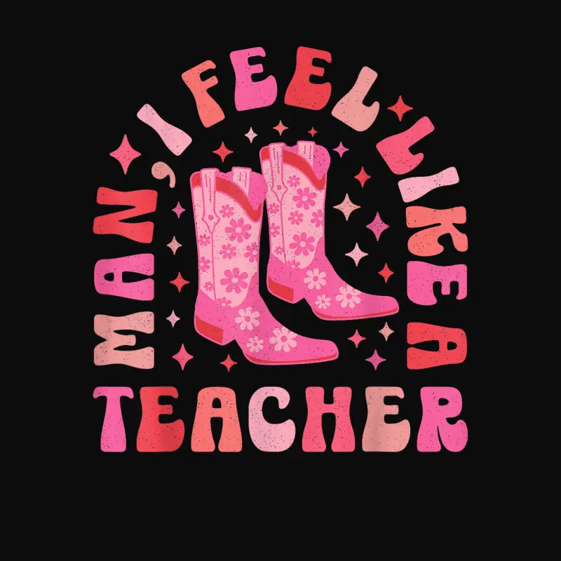 Man I Feel Like A Teacher | Women Men Retro Western Teacher Unisex Staple T-Shirt