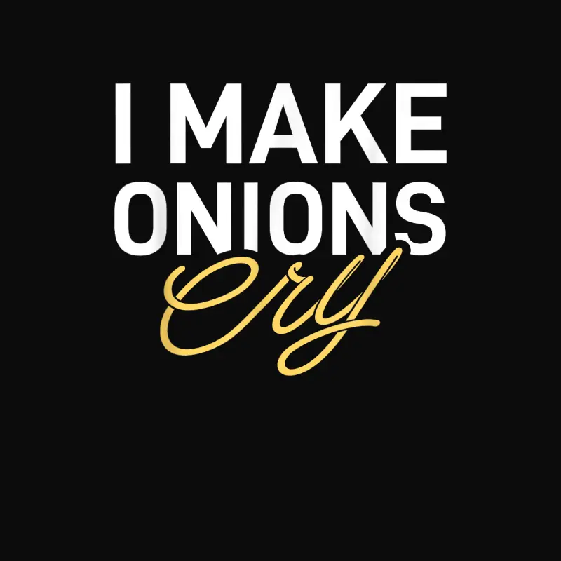 I Make Onions Cry - Funny Cooking Lover Chef Cook Unisex Staple T-Shirt