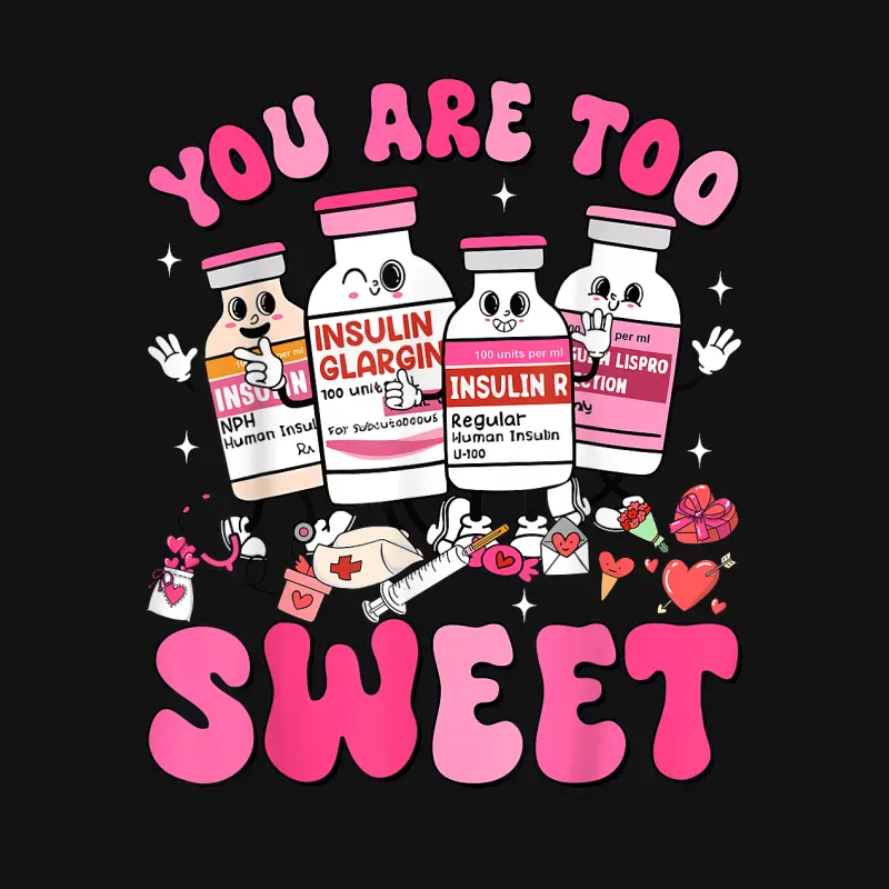 You Are Too Sweet Valentine Nurse Insulin Diabetes Icu Youth Staple T-Shirt