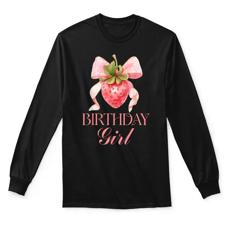 Happy Birthday Girl Strawberry Pink Bow Coquette Girls Women Unisex Long Sleeve T-Shirt