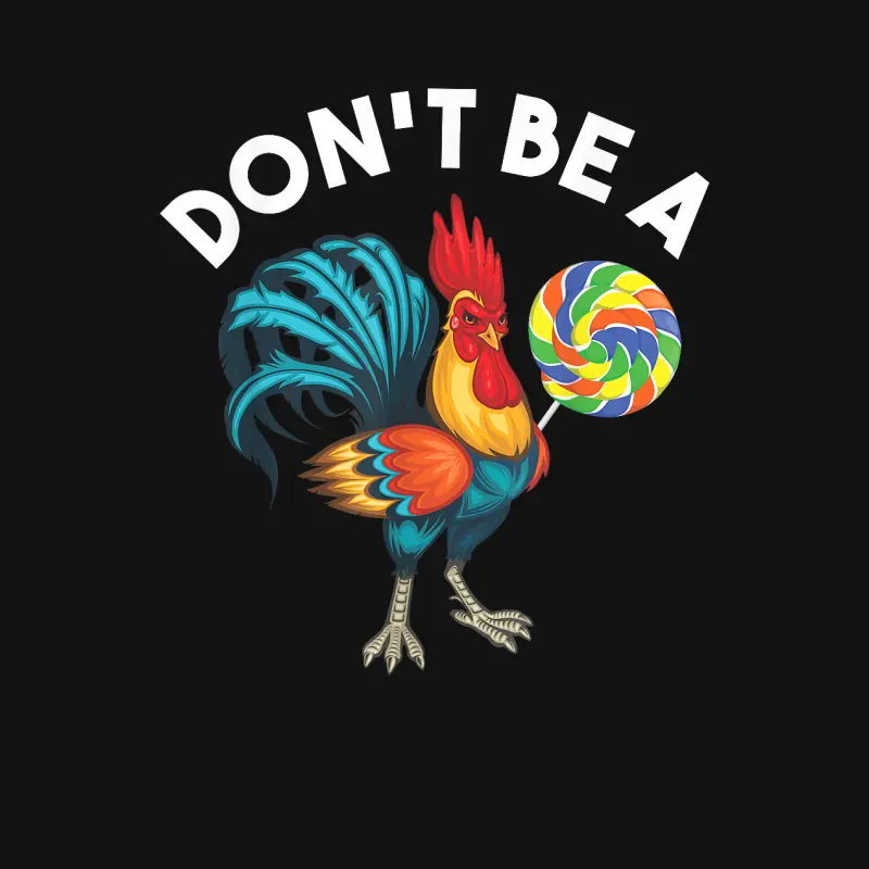 Don't Be A Cook Sucker Chicken Lollipop Sarcastic Humor Unisex Long Sleeve T-Shirt