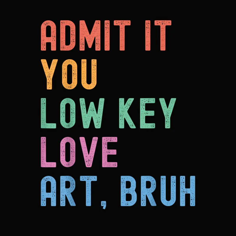 Admit It You Low Key Love Art Bruh Funny Artist Art Teacher Toddler Staple T-Shirt