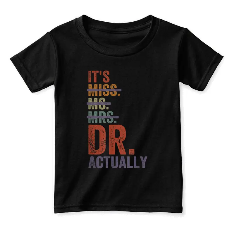 It's Miss Ms Mrs Dr Actually Doctor Graduation Appreciation Toddler Staple T-Shirt