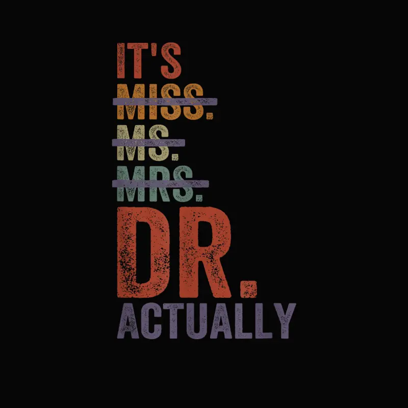 It's Miss Ms Mrs Dr Actually Doctor Graduation Appreciation Toddler Staple T-Shirt