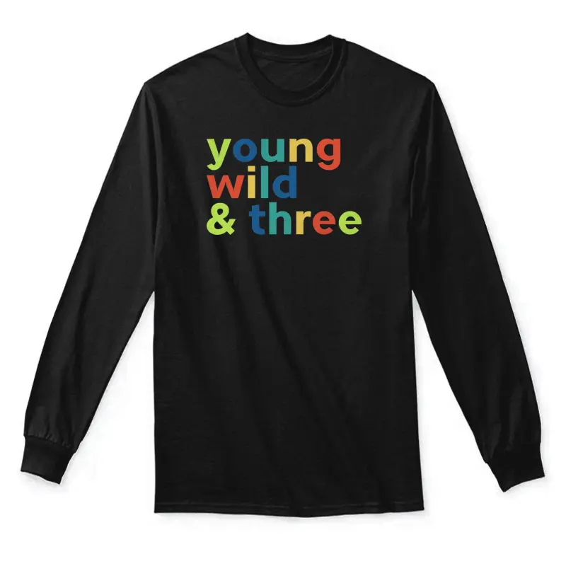 3Rd Birthday Boy - Funny Young Wild & Three Unisex Long Sleeve T-Shirt