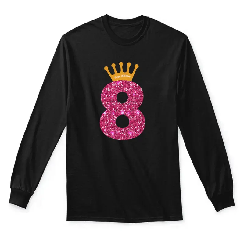 Happy Birthday Shirt, Girls 8Th Party 8 Years Old Bday Unisex Long Sleeve T-Shirt