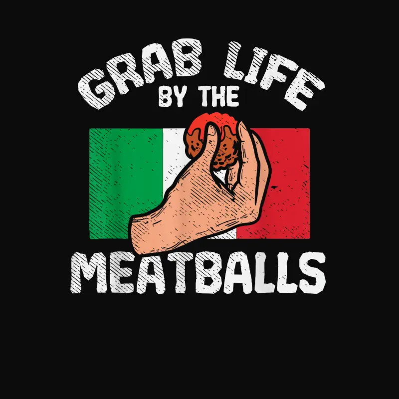 Italian Humor Chef Foodie Funny Grab Life By The Meatballs Unisex Staple T-Shirt