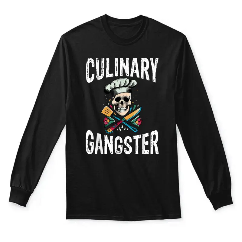 Culinary Gangster Kitchen Culinary Cook Unisex Long Sleeve T-Shirt