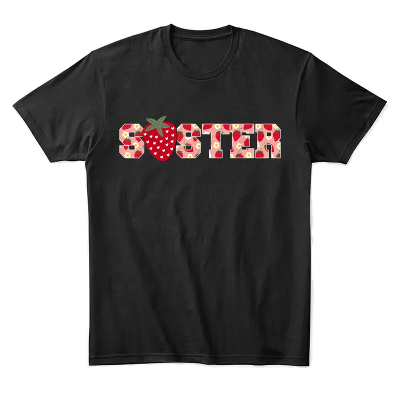 Funny Strawberry Sister Fruit 1St Birthday Family Matching Unisex Staple T-Shirt