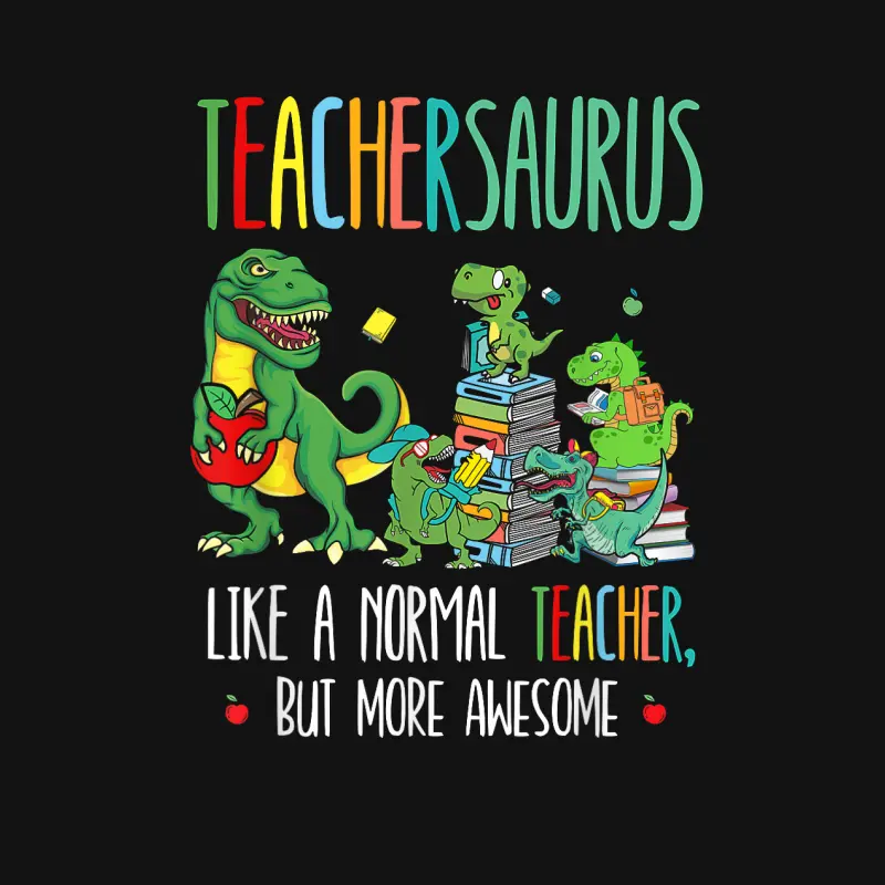 Dinosaurs Teachersaurus Like A Normal Teacher More Awesome Unisex Long Sleeve T-Shirt