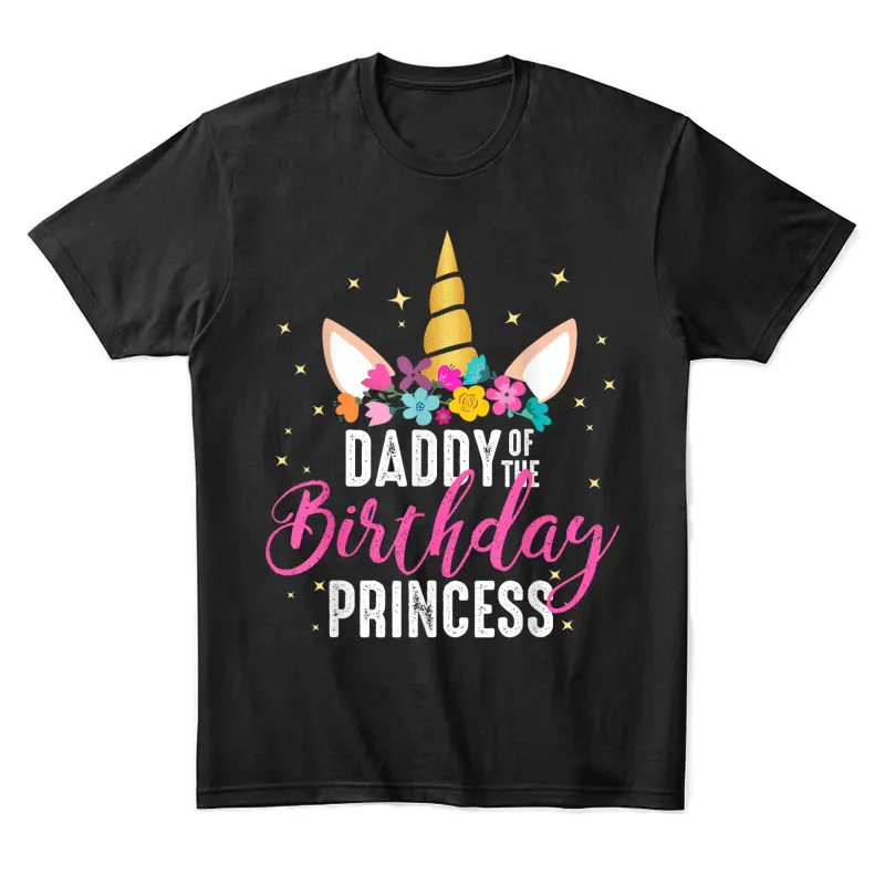 Daddy Of The Birthday Princess Father Girl Unicorn Birthday Unisex Staple T-Shirt