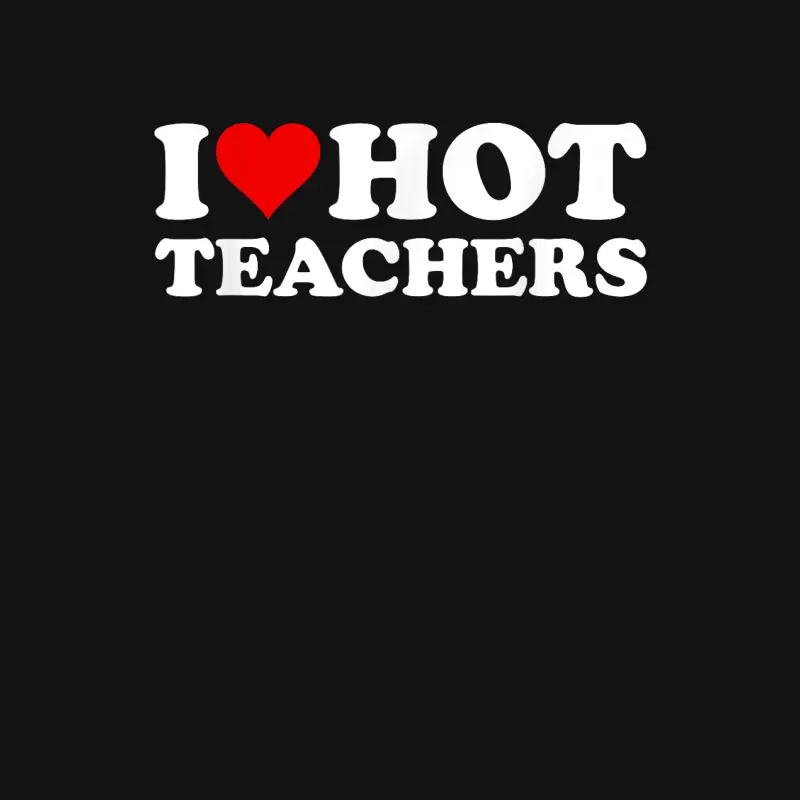 I Love Hot Teachers Unisex Long Sleeve T-Shirt