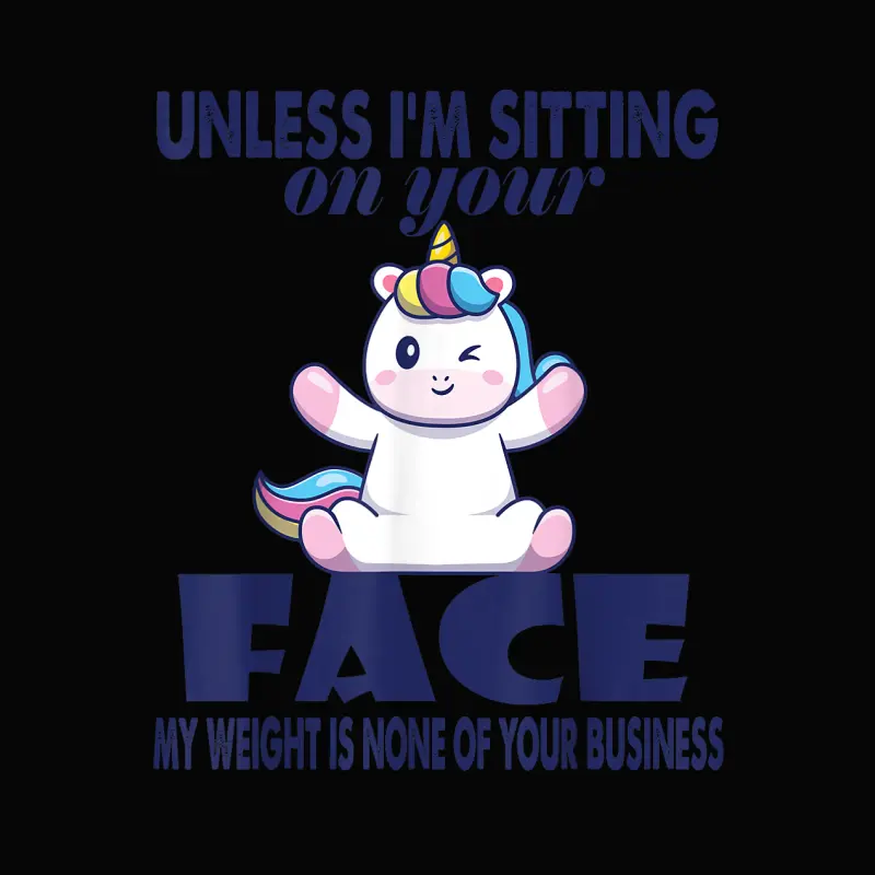 Unless I'm Sitting On Your Face My Weight Unicorn Toddler Staple T-Shirt