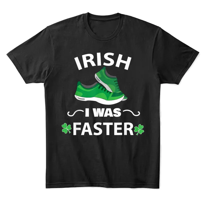 Irish I Was Faster Funny Running St Patrick's Day T-Shirt Unisex Staple T-Shirt