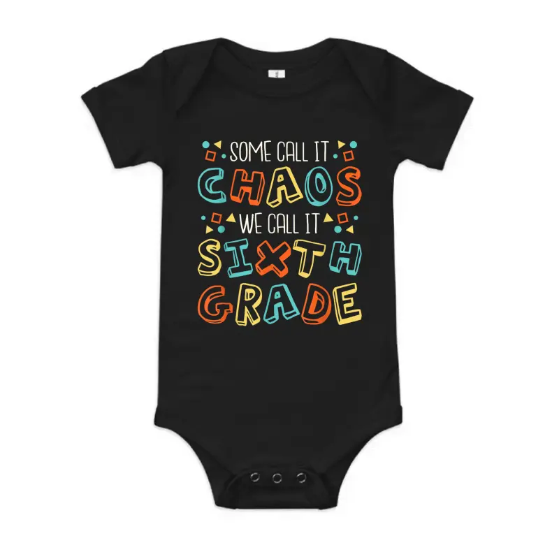 Some Call It Chaos We Call It Sixth Grade, 6Th Grade Teacher Baby Onesie