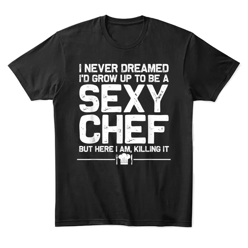 Funny Chef Design Men Women Sexy Cooking Novelty Culinary Unisex Staple T-Shirt
