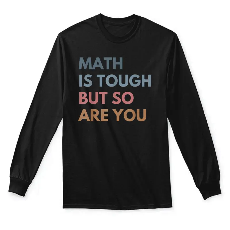 Women Math Is Tough But So Are You Math Teacher Mathematics Unisex Long Sleeve T-Shirt