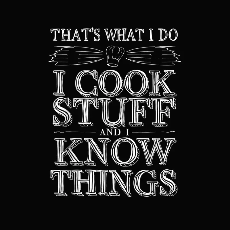 That's What I Do I Cook Stuff And I Know Things Quote Toddler Staple T-Shirt