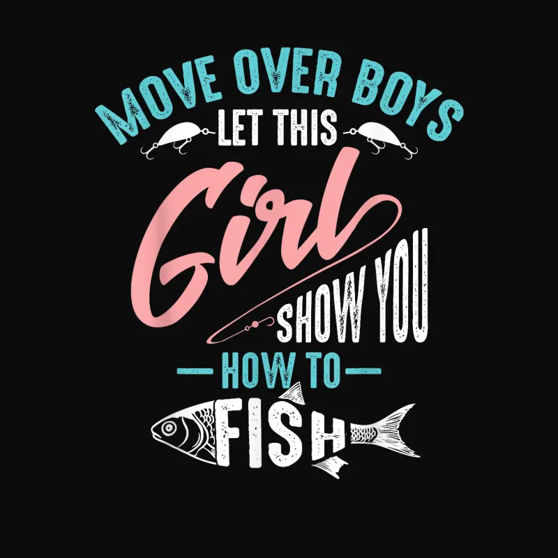 Move Over Boys Let This Girl Show You How To Fish Shirt Gift Unisex Staple T-Shirt