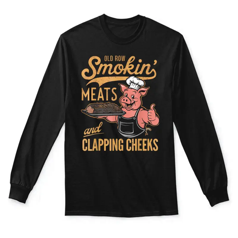 Old Row Smokin' Meats And Clapping Cheeks Funny Bbq Unisex Long Sleeve T-Shirt