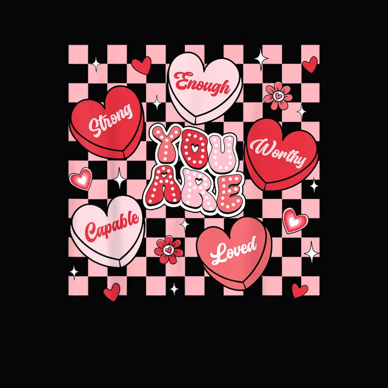 You Are Loved Worthy Enough Candy Heart Teacher Valentine Toddler Staple T-Shirt