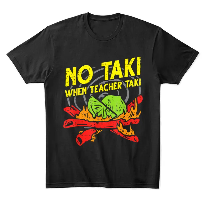 No Taki When Teacher Taki Funny Education Classroom Teacher Unisex Staple T-Shirt