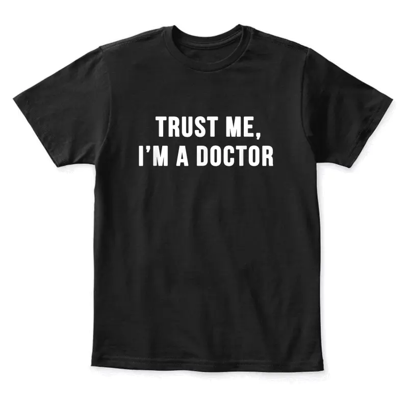 Trust Me I'm A Doctor Shirt Funny Doctor Tee Shirt Youth Staple T-Shirt